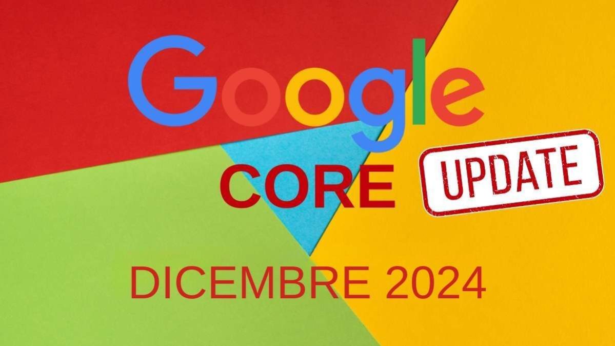 Google Core Update dicembre - nuovo aggiornamento Google 2024